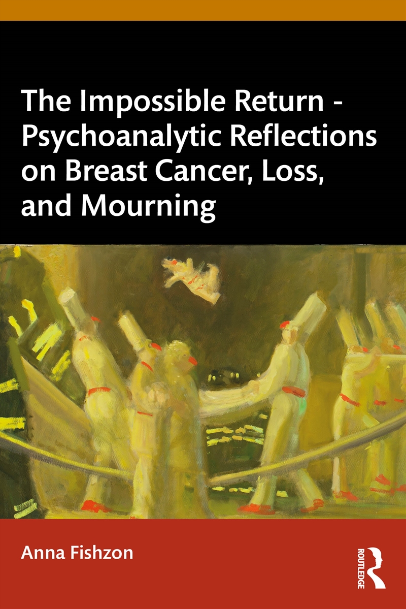 Impossible Return – Psychoanalytic Reflections On Breast Cancer, Loss, And Mourning/Product Detail/Psychology