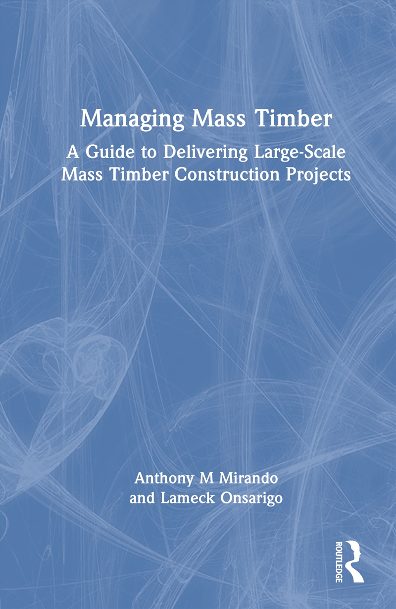 Managing Mass Timber A Guide To Delivering Large-Scale Mass Timber Construction Projects/Product Detail/Reading