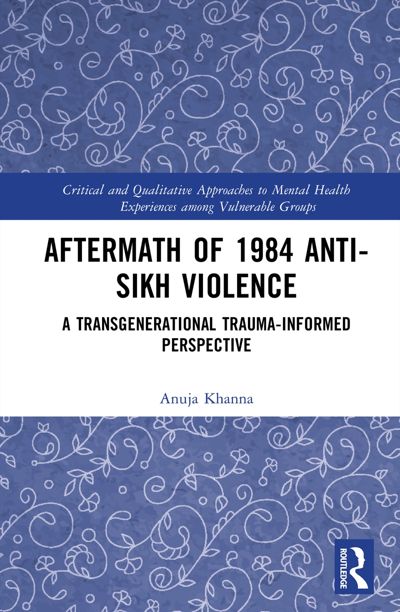 Aftermath Of 1984 Anti-Sikh Violence A Transgenerational Trauma-Informed Perspective/Product Detail/Psychology