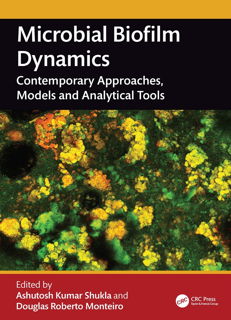 Microbial Biofilm Dynamics Contemporary Approaches, Models And Analytical Tools/Product Detail/Science