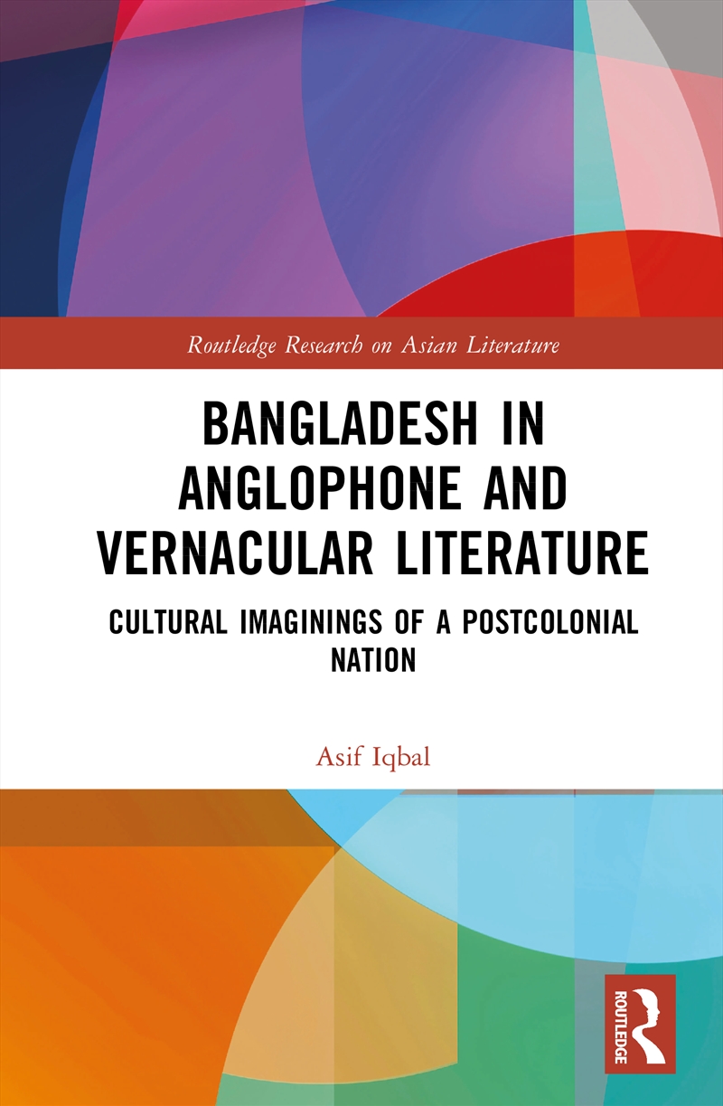 Bangladesh In Anglophone And Vernacular Literature Cultural Imaginings Of A Postcolonial Nation/Product Detail/Politics & Government