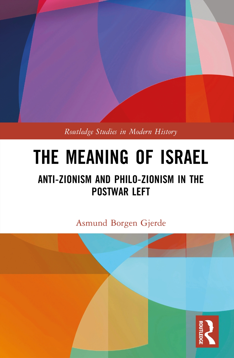 Meaning Of Israel Anti-Zionism And Philo-Zionism In The Postwar Left/Product Detail/History