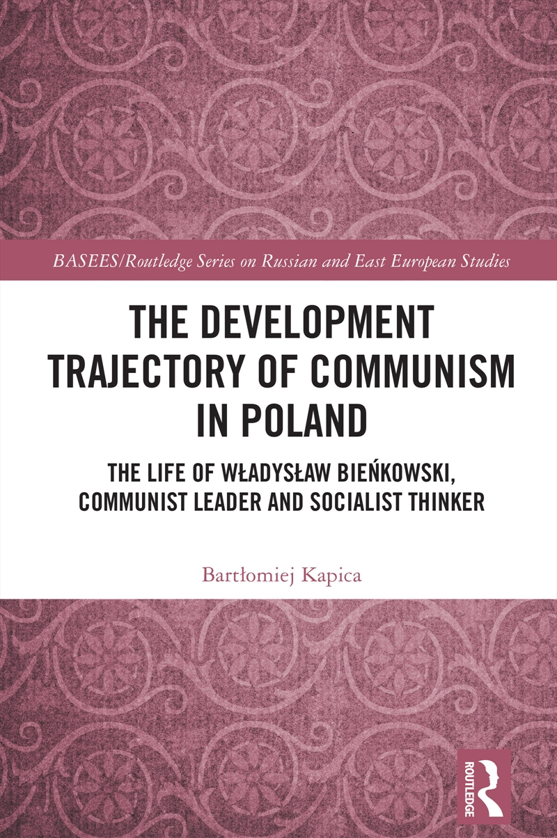 Development Trajectory Of Communism In Poland The Life Of Wladyslaw Bienkowski, Communist Leader And/Product Detail/Politics & Government