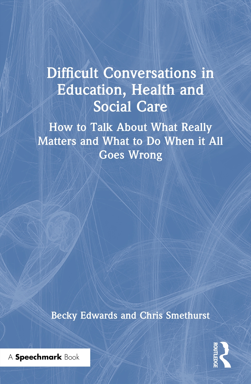 Difficult Conversations In Education, Health And Social Care How To Talk About What Really Matters A/Product Detail/Teaching