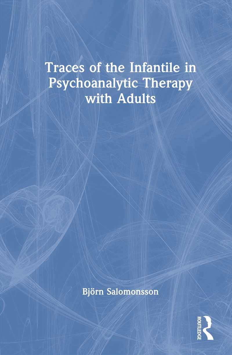 Traces Of The Infantile In Psychoanalytic Therapy With Adults/Product Detail/Psychology