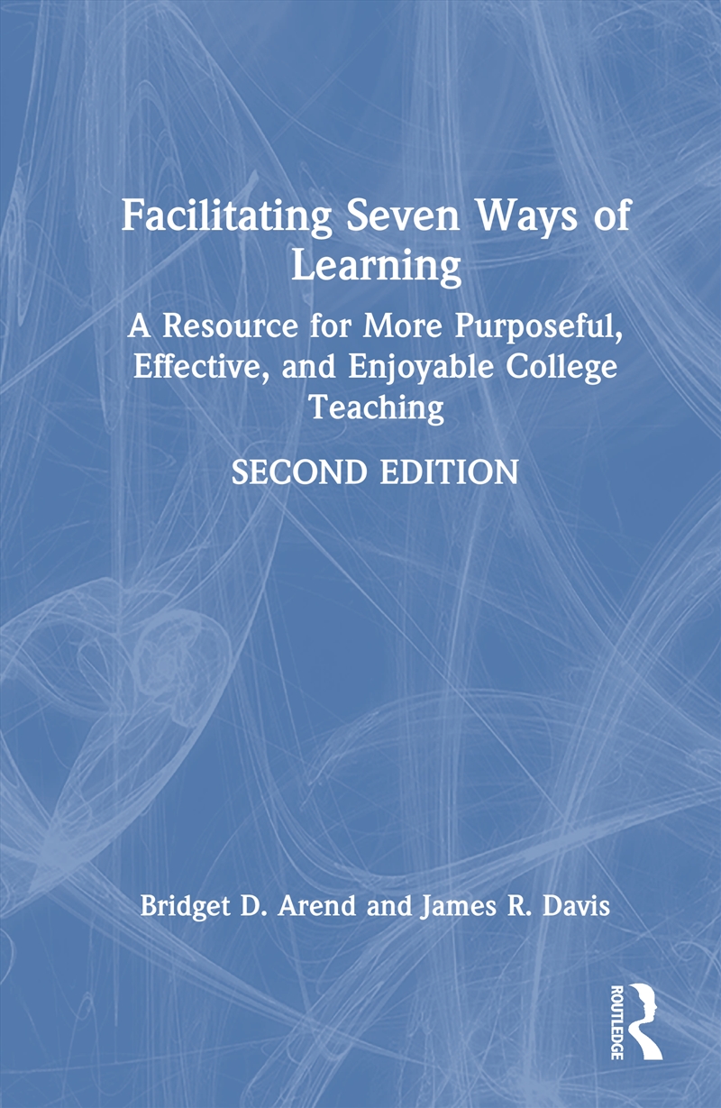 Facilitating Seven Ways Of Learning A Resource For More Purposeful, Effective, And Enjoyable College/Product Detail/Teaching