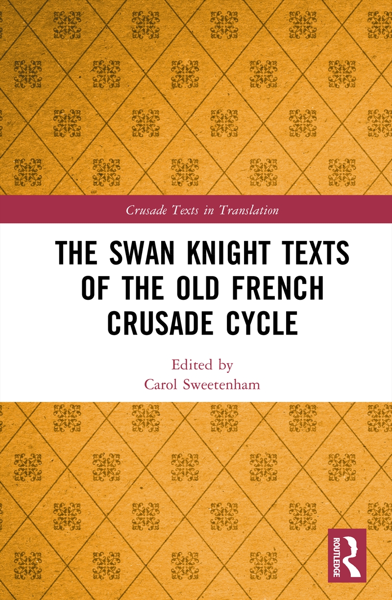 Swan Knight Texts Of The Old French Crusade Cycle/Product Detail/History