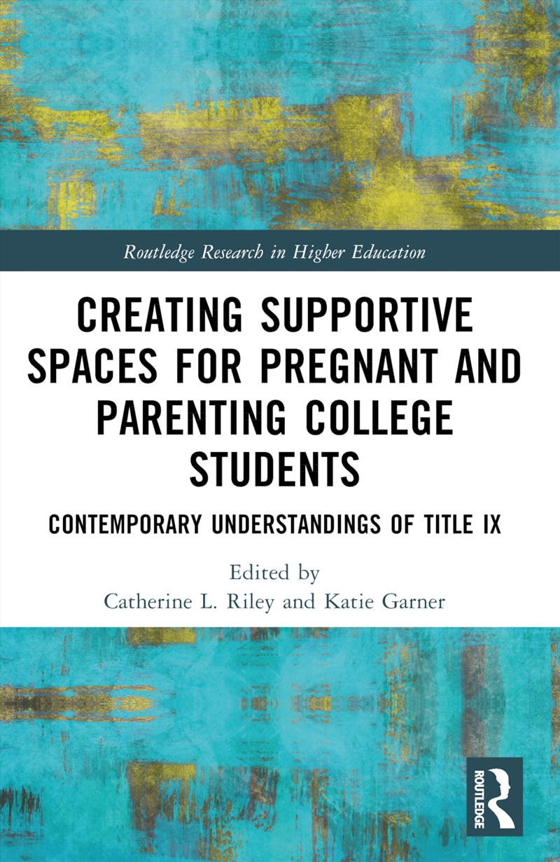 Creating Supportive Spaces For Pregnant And Parenting College Students Contemporary Understandings O/Product Detail/Teaching