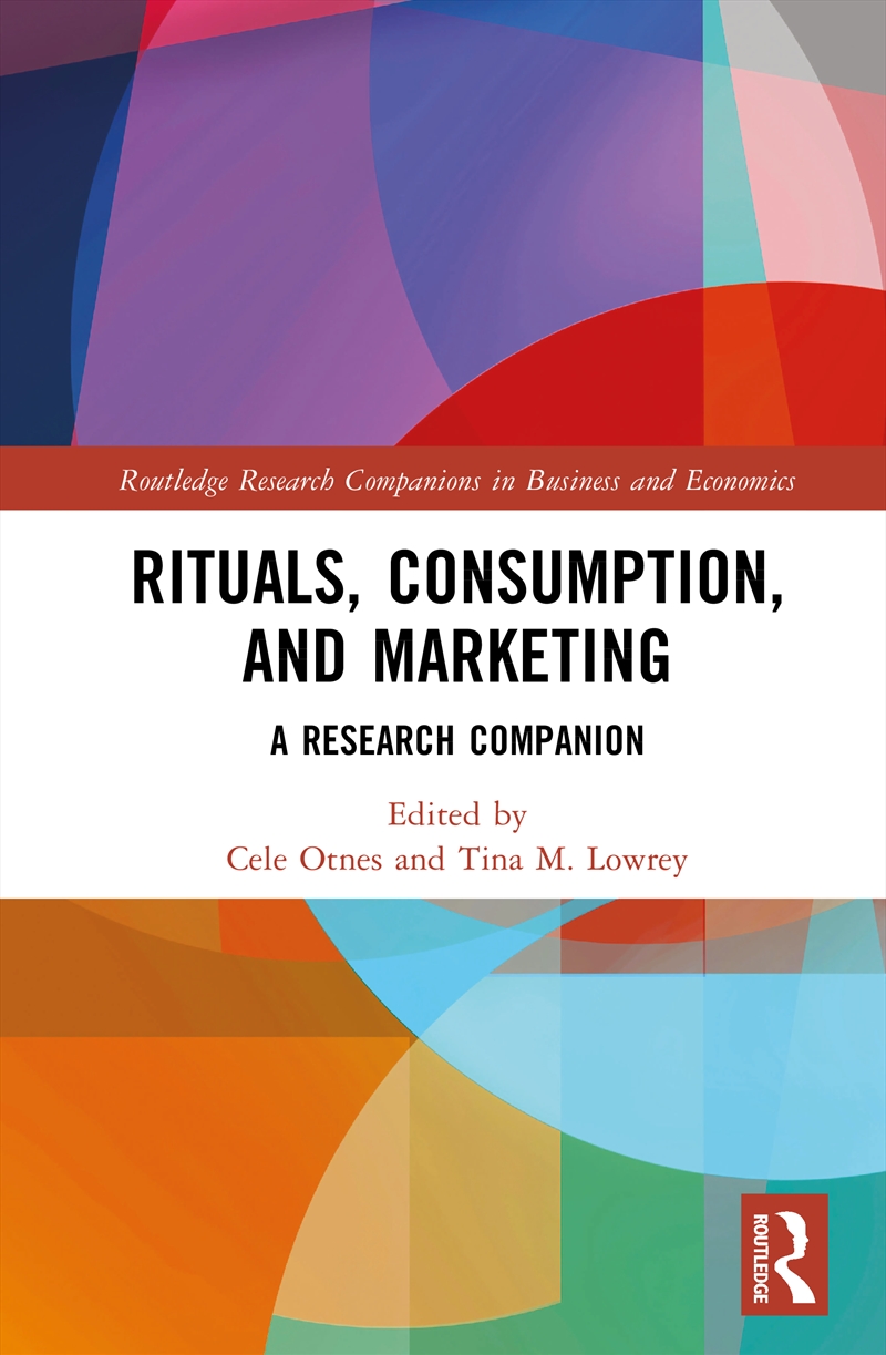 Rituals, Consumption, And Marketing A Research Companion/Product Detail/Business Leadership & Management