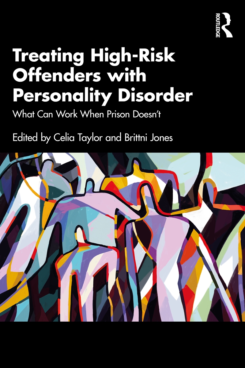 Treating High-Risk Offenders With Personality Disorder What Can Work When Prison Doesn’T/Product Detail/Psychology