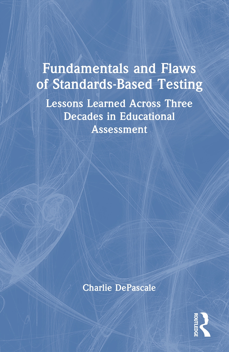 Fundamentals And Flaws Of Standards-Based Testing Lessons Learned Across Three Decades In Educationa/Product Detail/Teaching