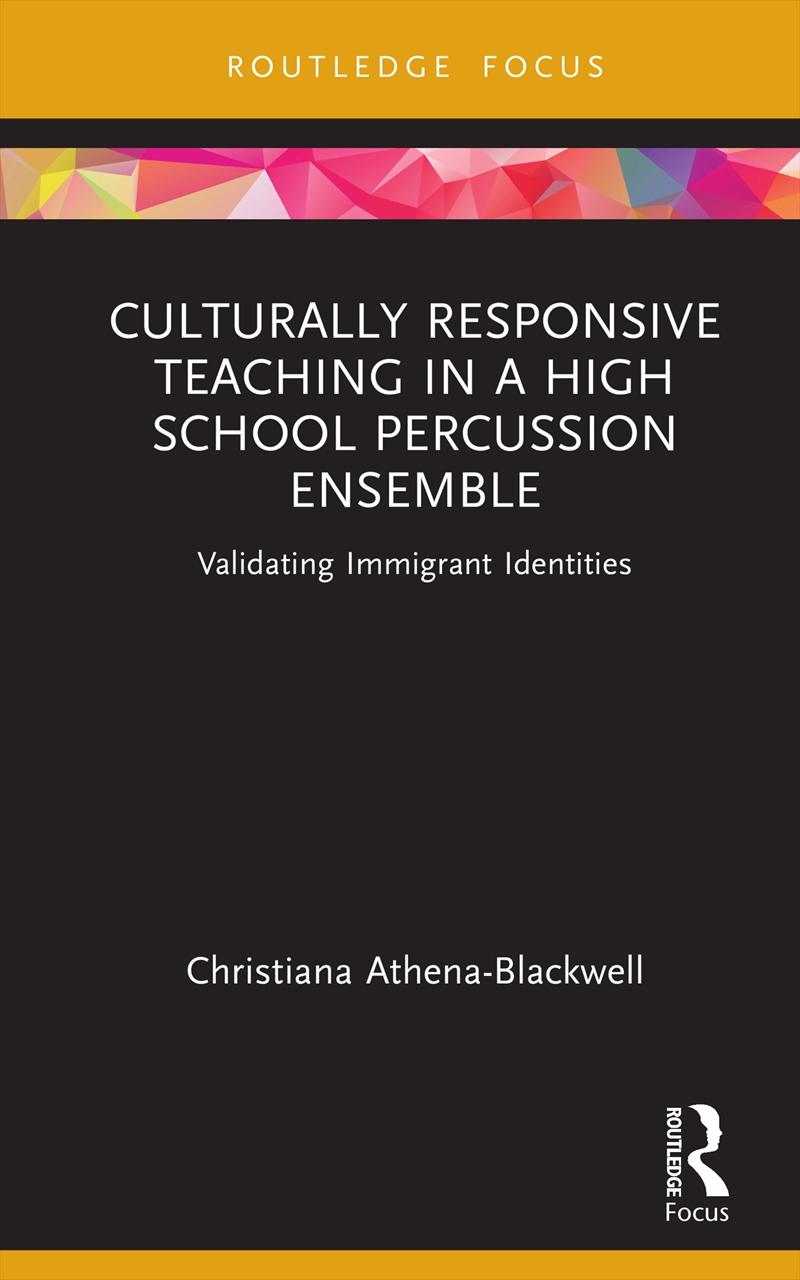 Culturally Responsive Teaching In A High School Percussion Ensemble Validating Immigrant Identities/Product Detail/Media