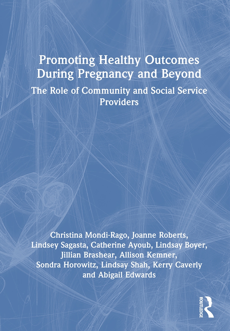 Promoting Healthy Outcomes During Pregnancy And Beyond The Role Of Community And Social Service Prov/Product Detail/Healthcare