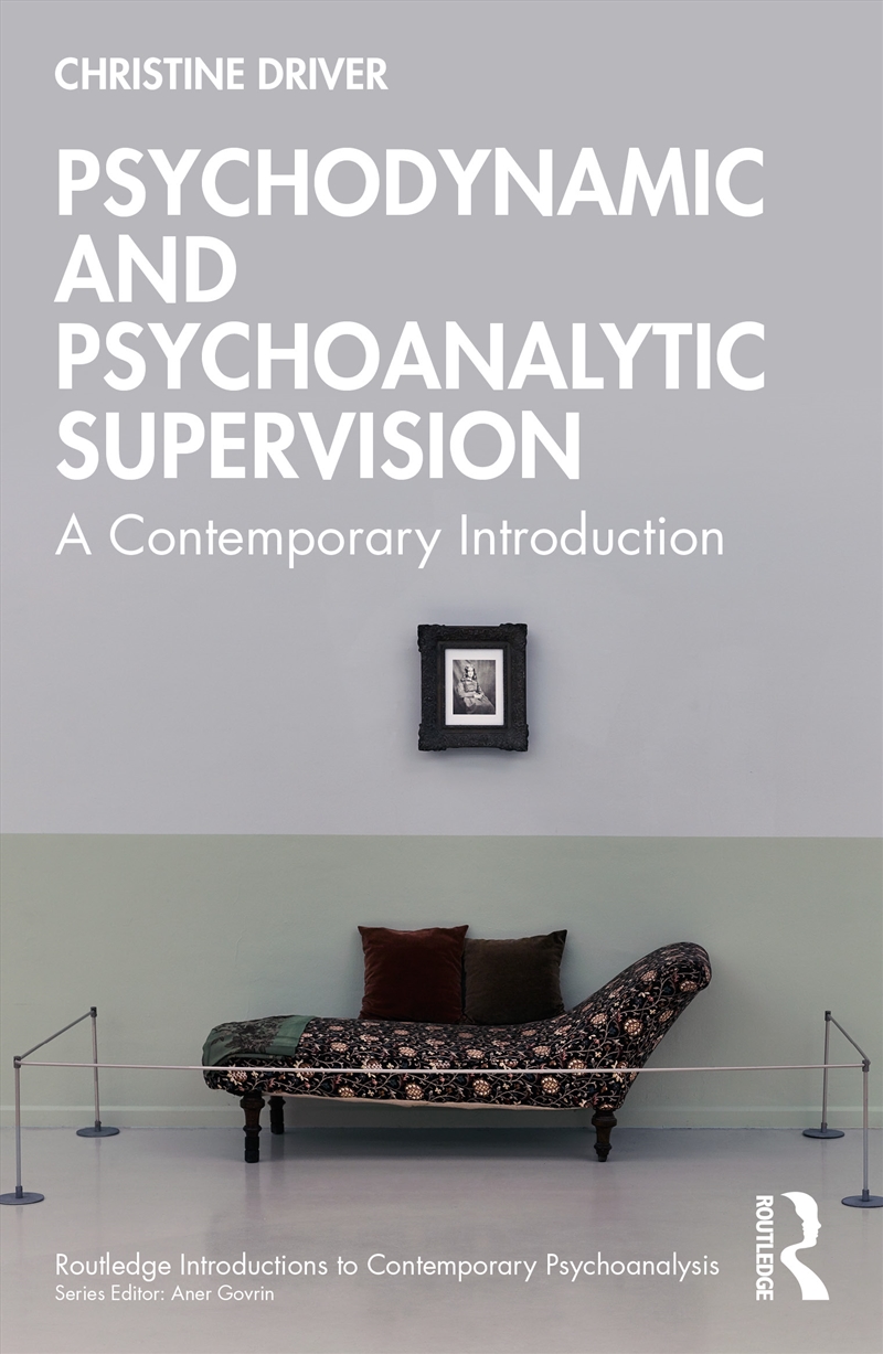 Psychodynamic And Psychoanalytic Supervision A Contemporary Introduction/Product Detail/Psychology