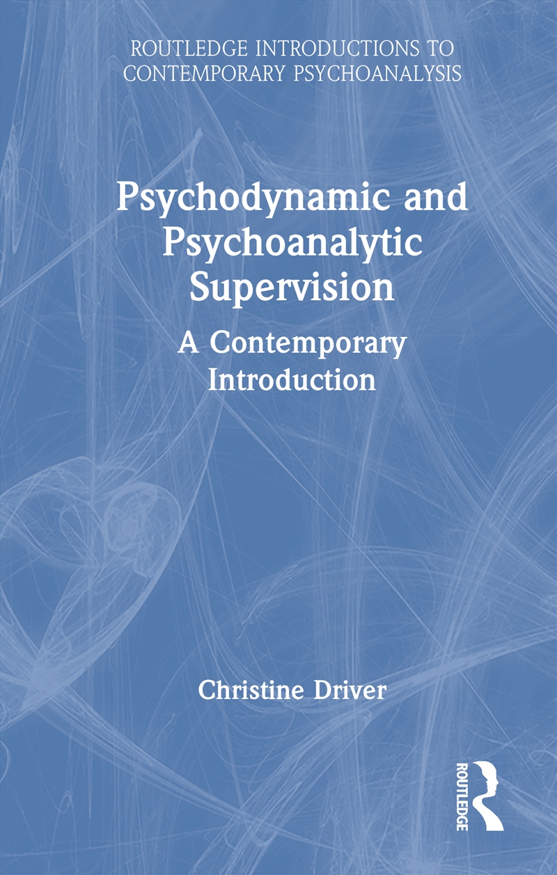 Psychodynamic And Psychoanalytic Supervision A Contemporary Introduction/Product Detail/Psychology