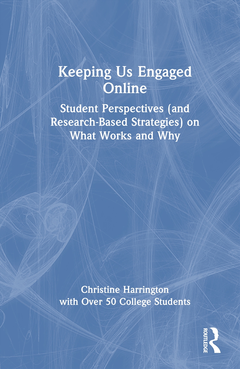 Keeping Us Engaged Online Student Perspectives (And Research-Based Strategies) On What Works And Why/Product Detail/Teaching