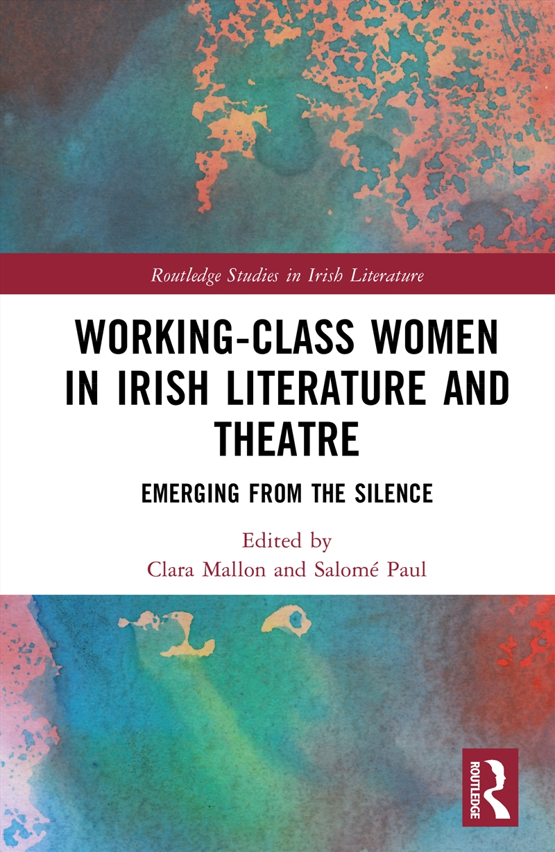 Working-Class Women In Irish Literature And Theatre Emerging From The Silence/Product Detail/Literature & Poetry