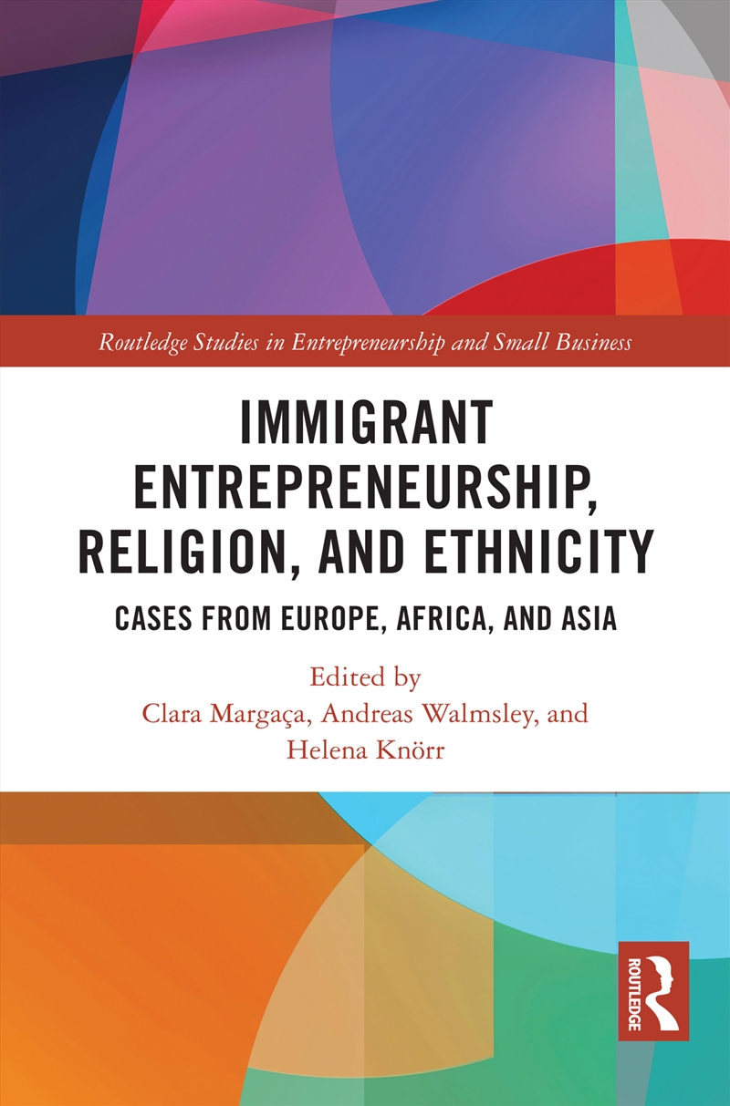 Immigrant Entrepreneurship, Religion, And Ethnicity Cases From Europe, Africa, And Asia/Product Detail/Business Leadership & Management