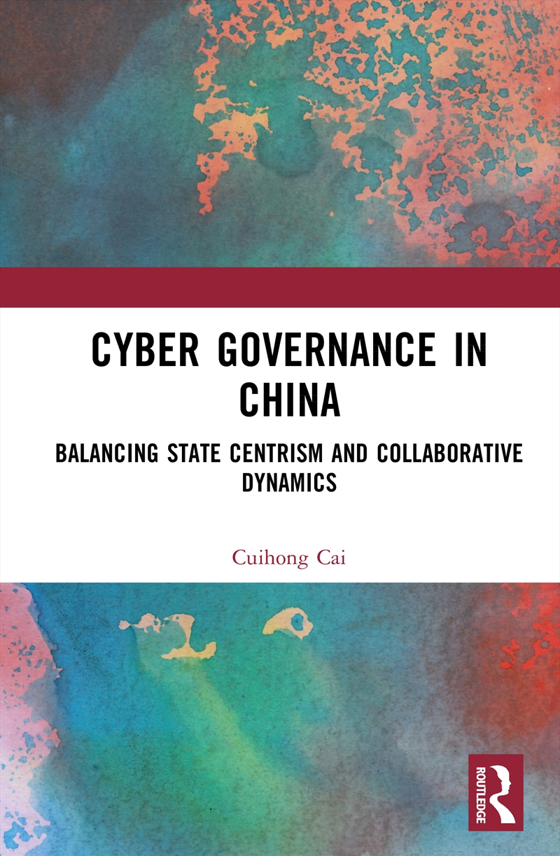 Cyber Governance In China Balancing State Centrism And Collaborative Dynamics/Product Detail/Business Leadership & Management