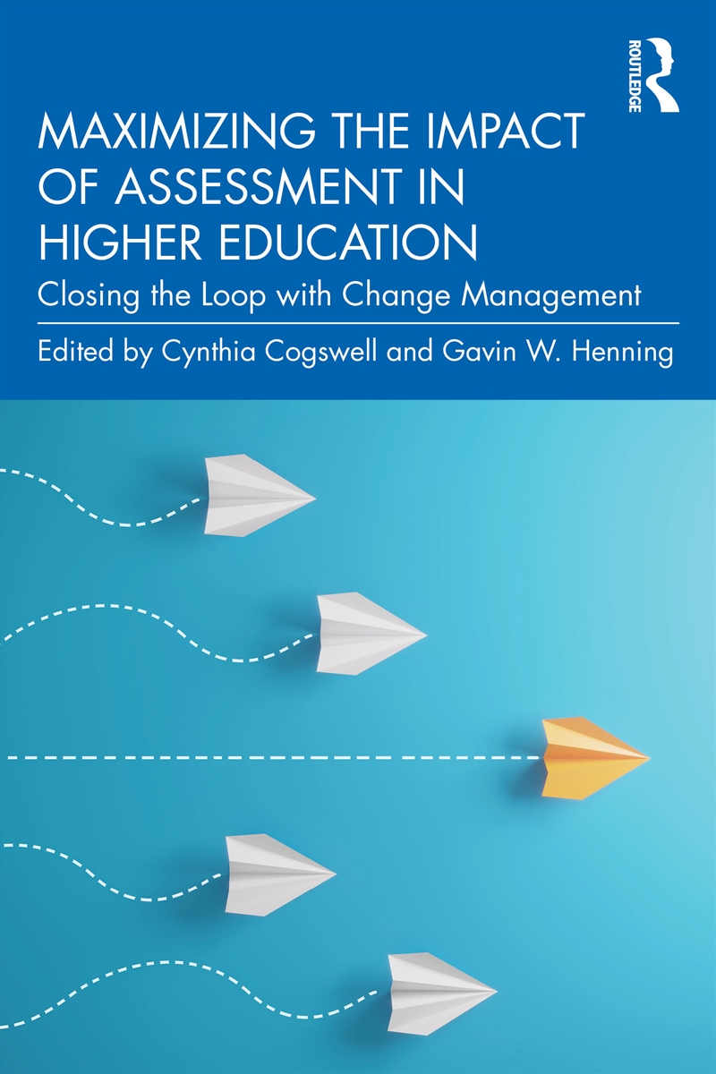 Maximizing The Impact Of Assessment In Higher Education Closing The Loop With Change Management/Product Detail/Teaching