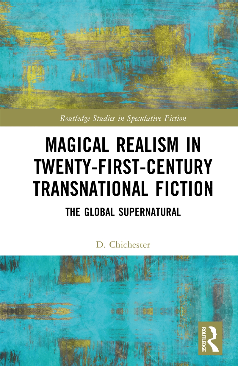 Magical Realism In Twenty-First-Century Transnational Fiction The Global Supernatural/Product Detail/Literature & Poetry