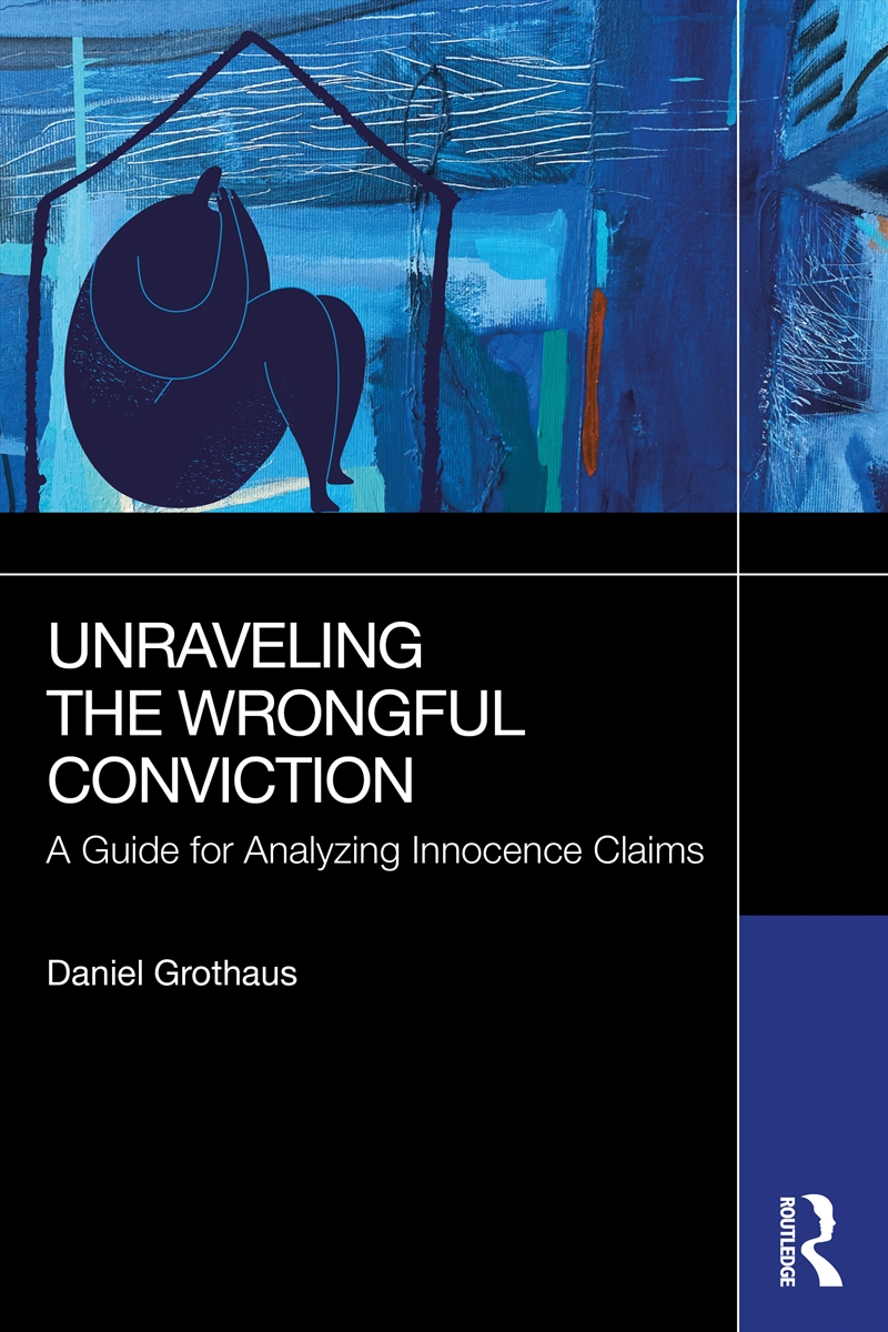 Unraveling The Wrongful Conviction A Guide For Analyzing Innocence Claims/Product Detail/Law