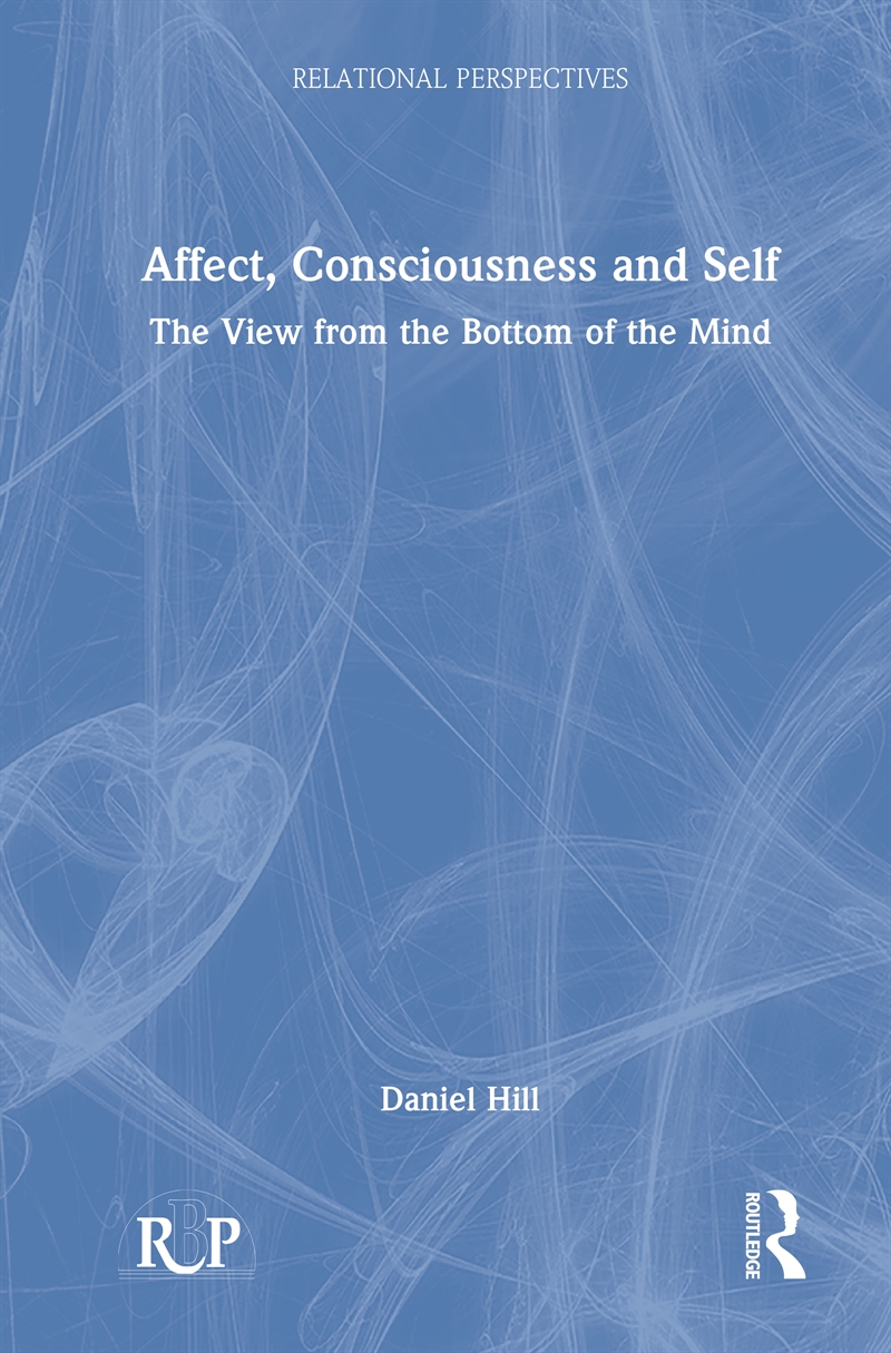 Affect, Consciousness And Self The View From The Bottom Of The Mind/Product Detail/Psychology