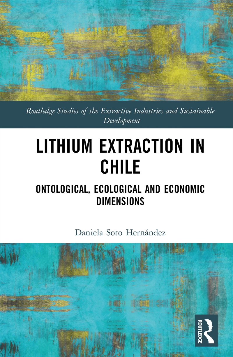 Lithium Extraction In Chile Ontological, Ecological And Economic Dimensions/Product Detail/Business Leadership & Management
