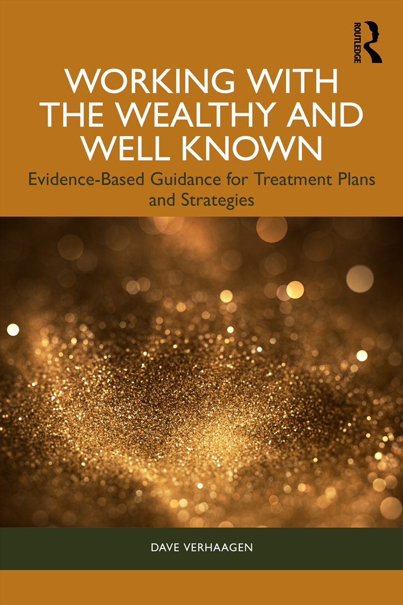 Working With The Wealthy And Well Known Evidence-Based Guidance For Treatment Plans And Strategies/Product Detail/Psychology