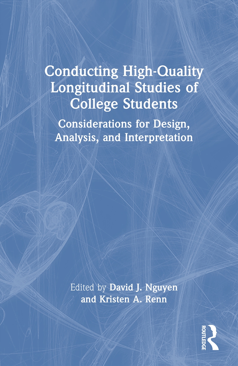 Conducting High-Quality Longitudinal Studies Of College Students Considerations For Design, Analysis/Product Detail/Teaching