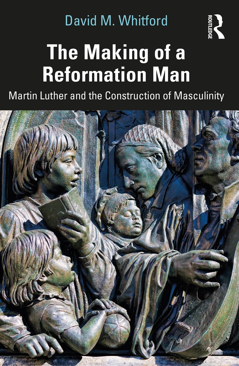 Making Of A Reformation Man Martin Luther And The Construction Of Masculinity/Product Detail/History