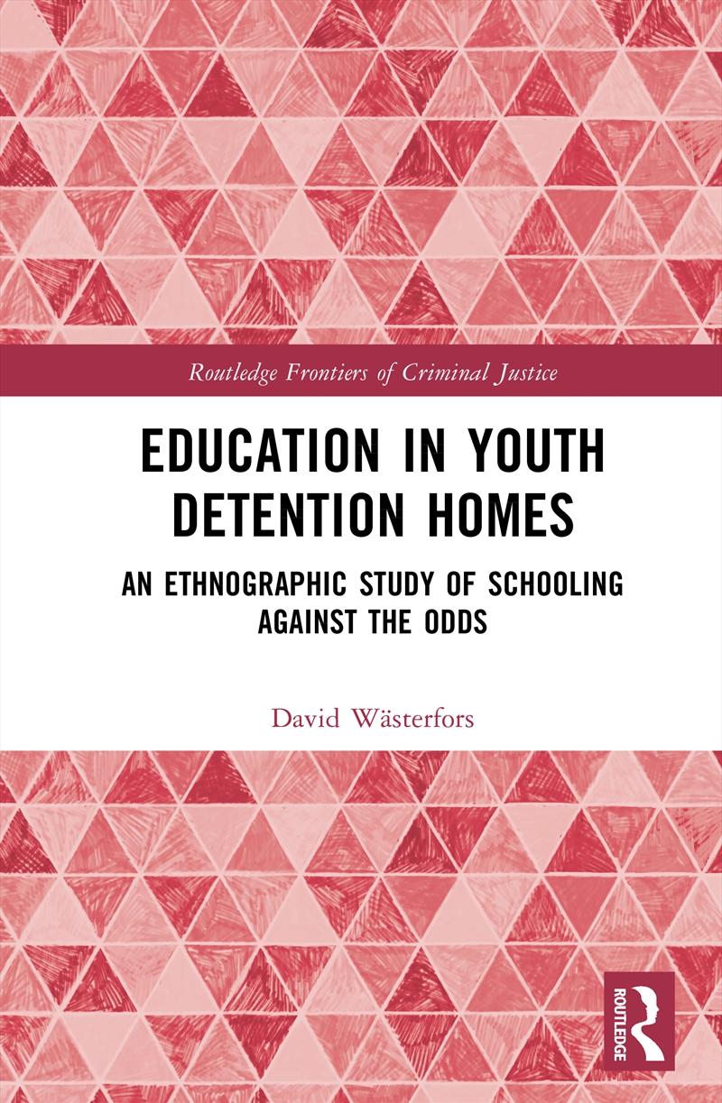 Education In Youth Detention Homes An Ethnographic Study Of Schooling Against The Odds/Product Detail/Law