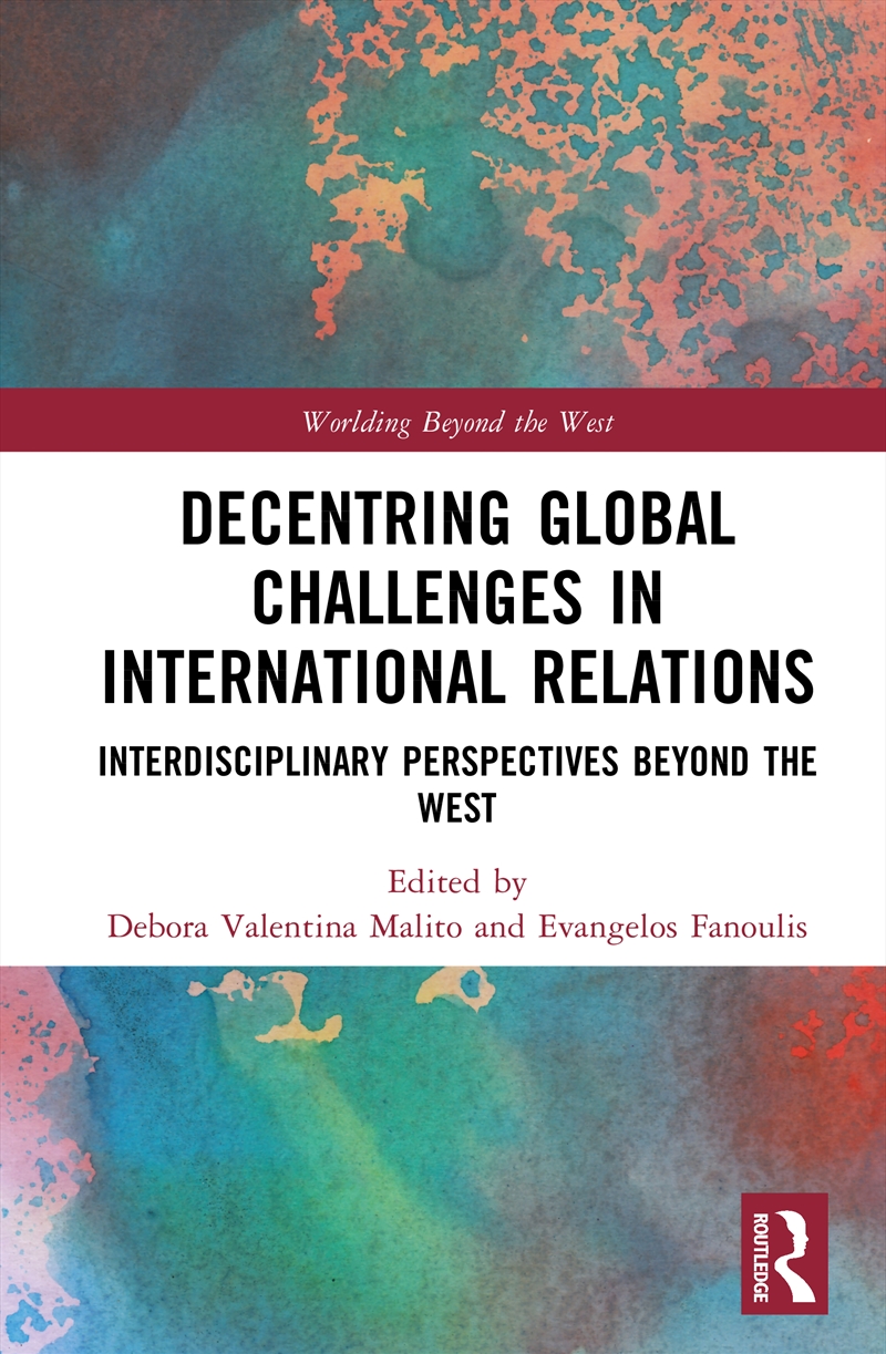 Decentring Global Challenges In International Relations Interdisciplinary Perspectives Beyond The We/Product Detail/Politics & Government