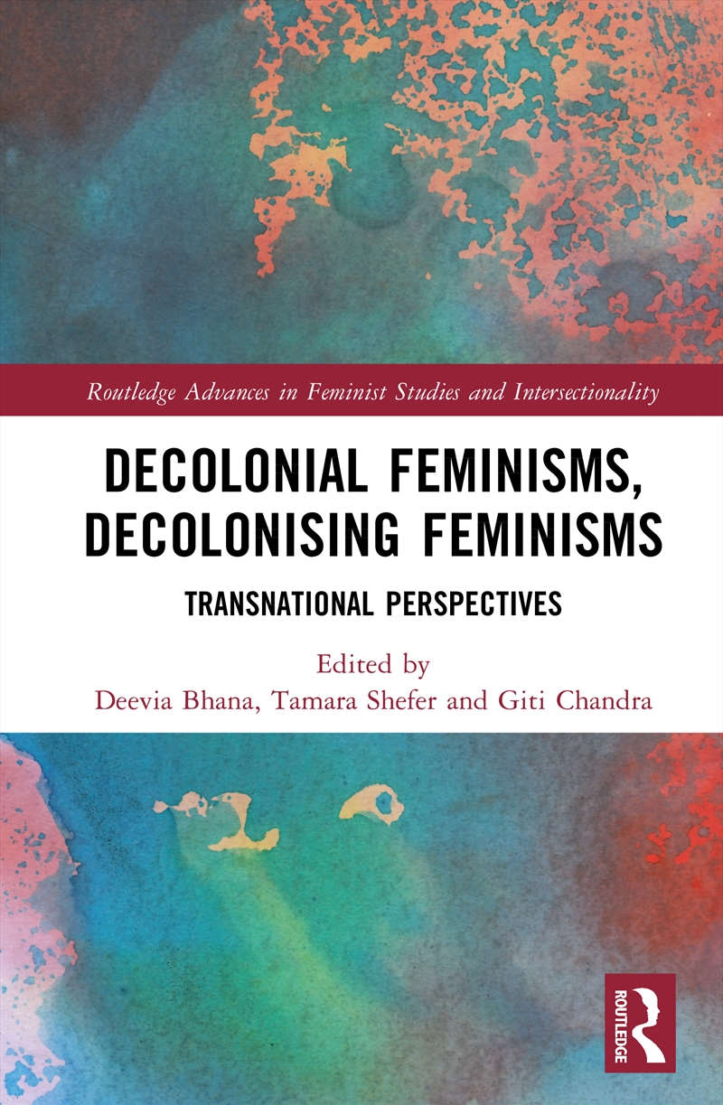 Decolonial Feminisms, Decolonising Feminisms Transnational Perspectives/Product Detail/Politics & Government