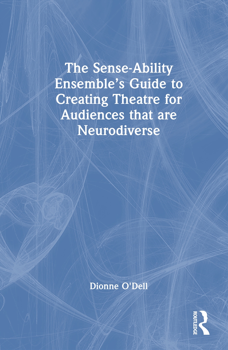 Sense-Ability Ensemble’S Guide To Creating Theatre For Audiences That Are Neurodiverse/Product Detail/Media