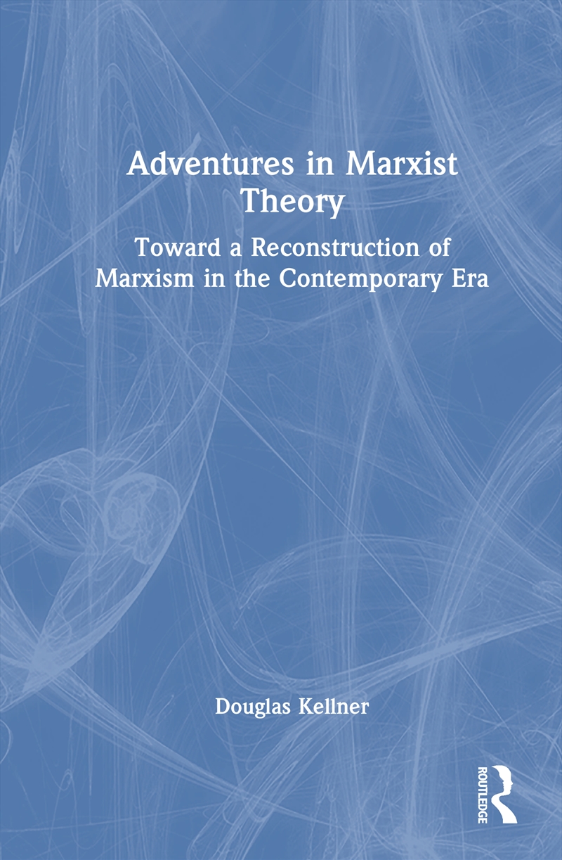 Adventures In Marxist Theory Toward A Reconstruction Of Marxism In The Contemporary Era/Product Detail/Politics & Government