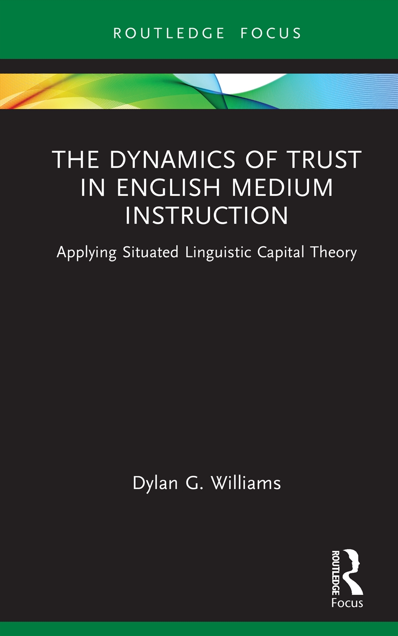 Dynamics Of Trust In English Medium Instruction Applying Situated Linguistic Capital Theory/Product Detail/Language & Linguistics