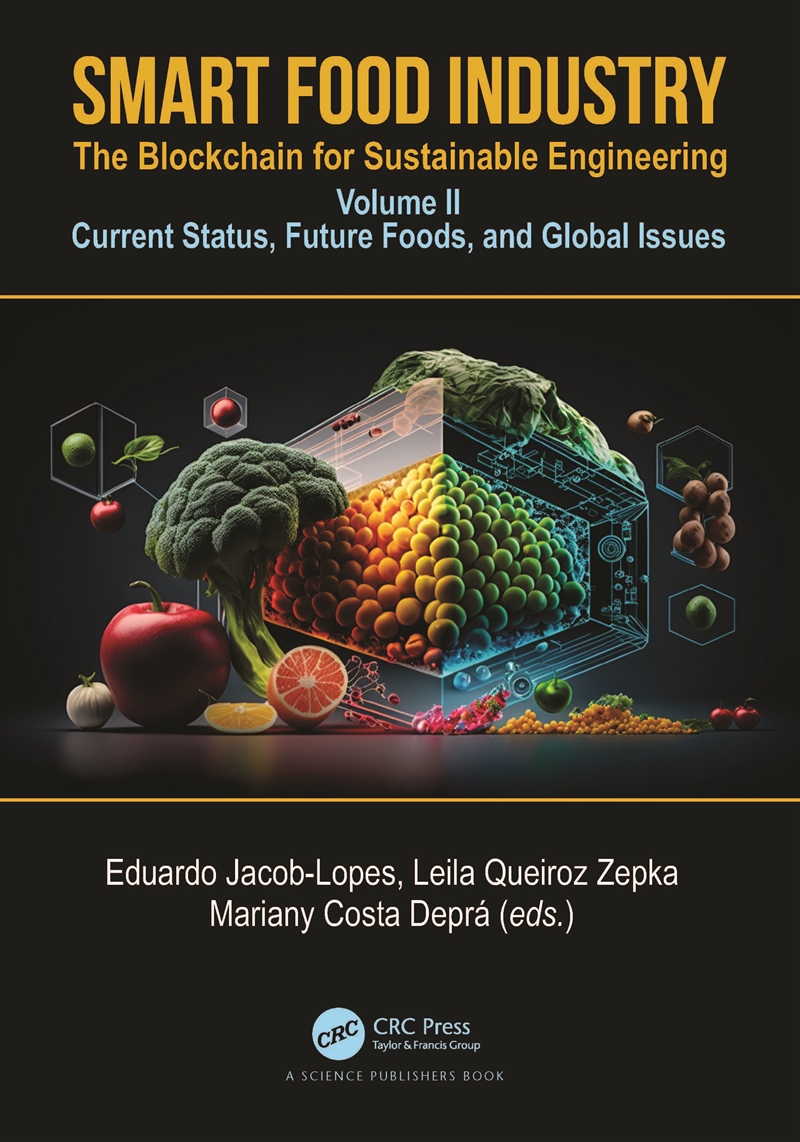 Smart Food Industry: The Blockchain For Sustainable Engineering Volume Ii - Current Status, Future F/Product Detail/Technology & Engineering