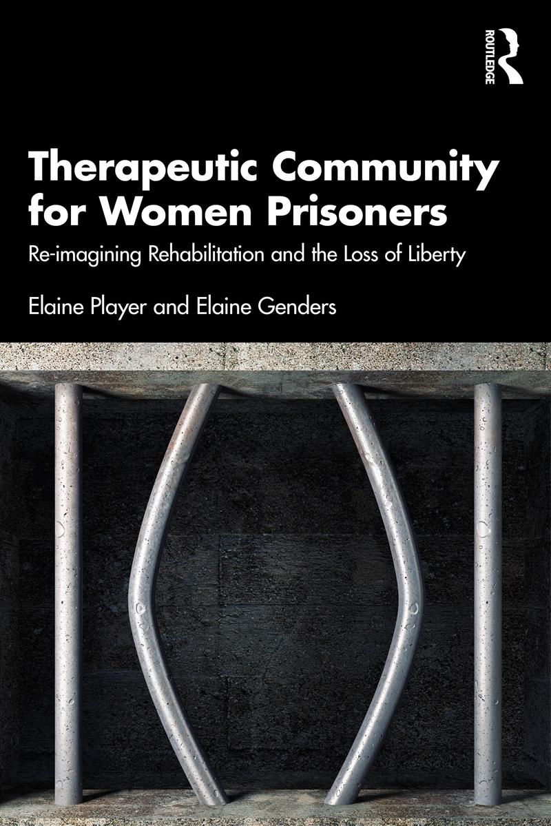 Therapeutic Community For Women Prisoners Re-Imagining Rehabilitation And The Loss Of Liberty/Product Detail/Politics & Government