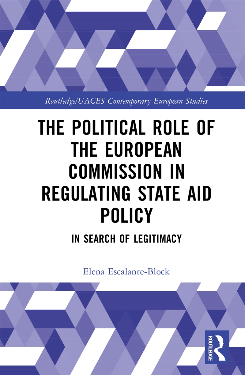 Political Role Of The European Commission In Regulating State Aid Policy In Search Of Legitimacy/Product Detail/Politics & Government