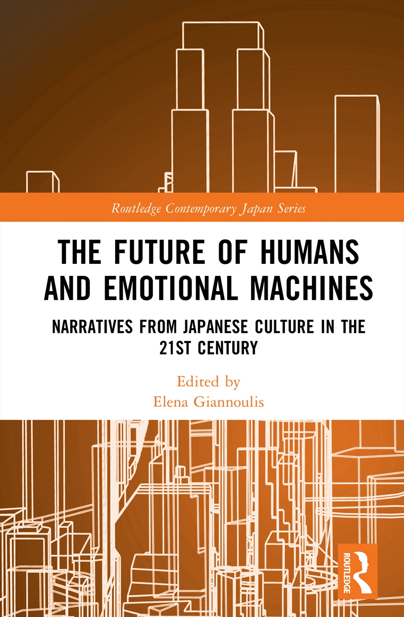 Future Of Humans And Emotional Machines Narratives From Japanese Culture In The 21st Century/Product Detail/Literature & Poetry