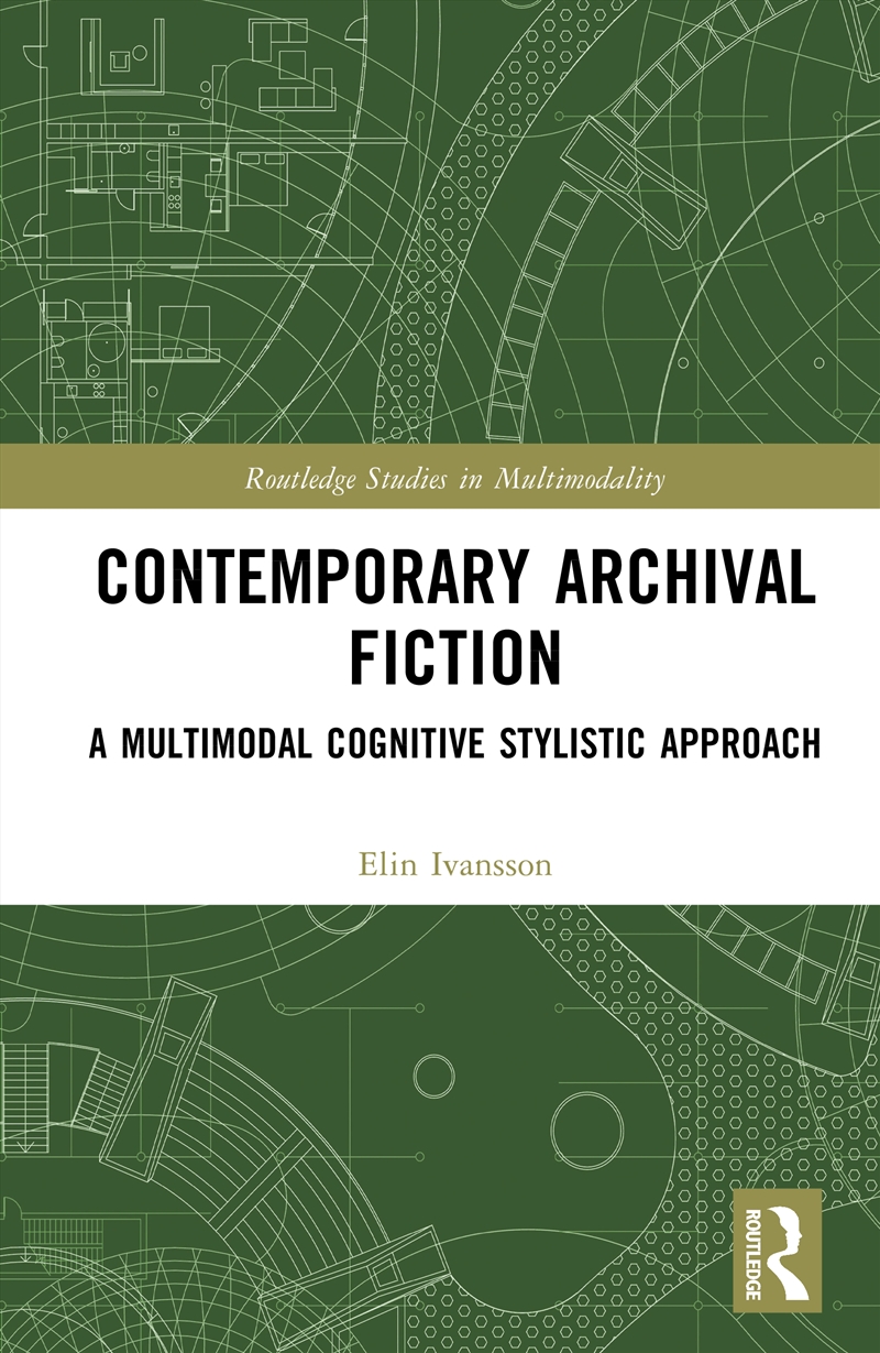 Contemporary Archival Fiction A Multimodal Cognitive Stylistic Approach/Product Detail/Language & Linguistics