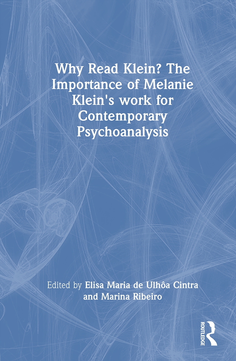Why Read Klein? The Importance Of Melanie Klein's Work For Contemporary Psychoanalysis/Product Detail/Psychology