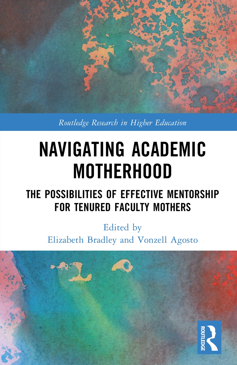 Navigating Academic Motherhood The Possibilities Of Effective Mentorship For Tenured Faculty Mothers/Product Detail/Teaching
