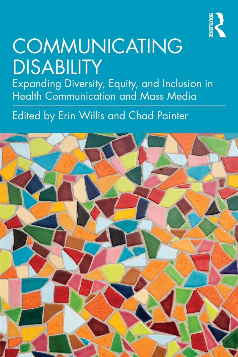 Communicating Disability Expanding Diversity, Equity, And Inclusion In Health Communication And Mass/Product Detail/Healthcare