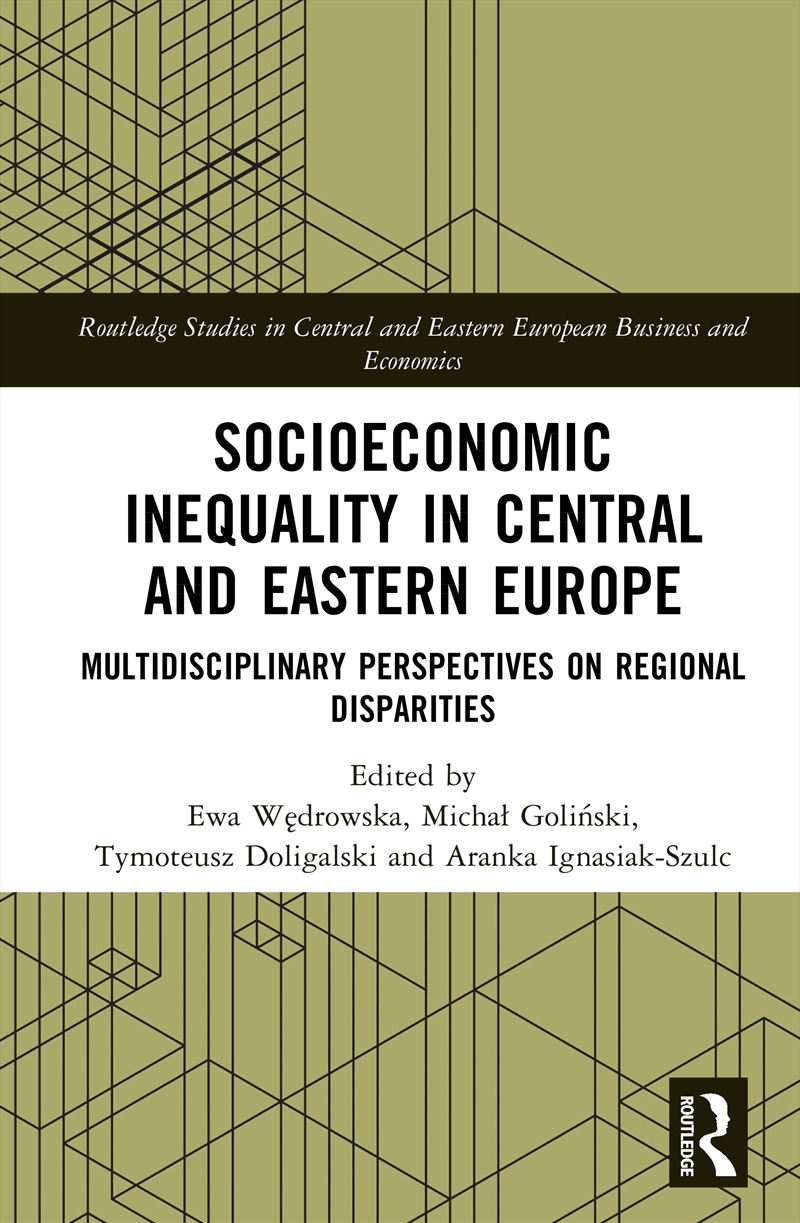 Socioeconomic Inequality In Central And Eastern Europe Multidisciplinary Perspectives On Regional Di/Product Detail/Business Leadership & Management