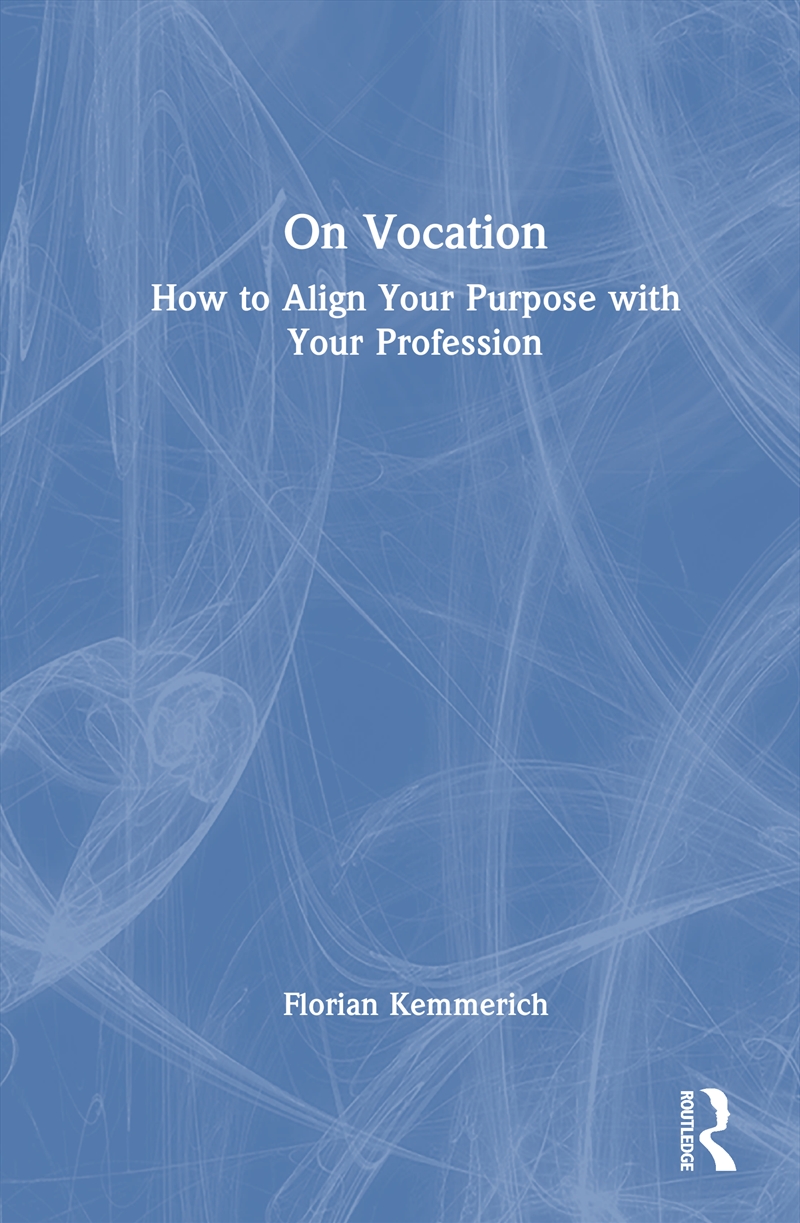 On Vocation How To Align Your Purpose With Your Profession/Product Detail/Business Leadership & Management