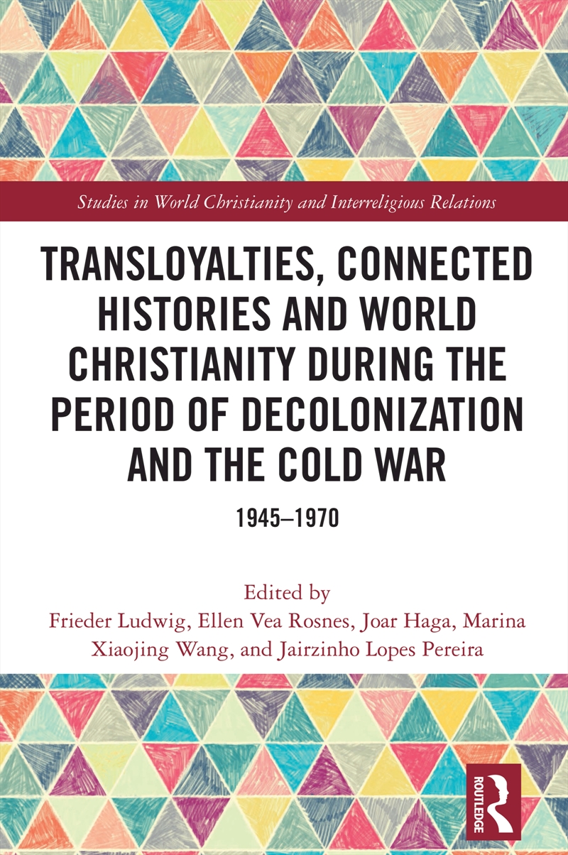 Transloyalties, Connected Histories And World Christianity During The Period Of Decolonization And T/Product Detail/Religion & Beliefs
