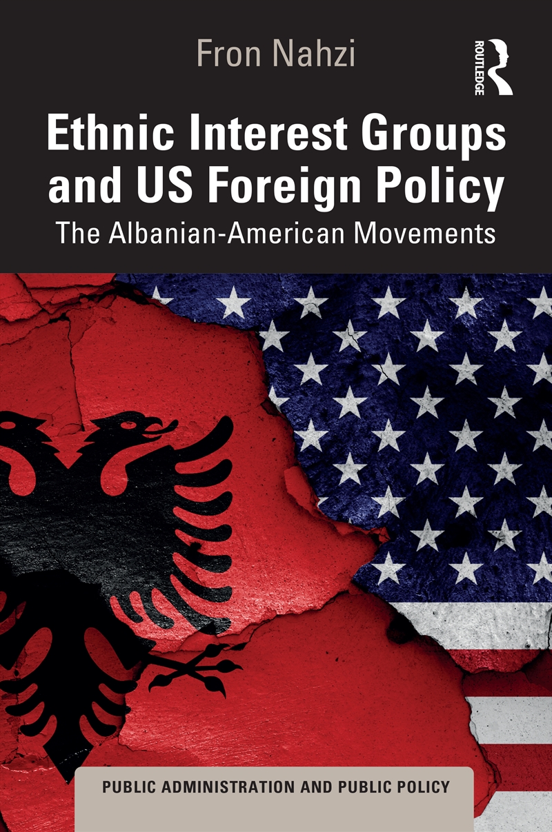 Ethnic Interest Groups And Us Foreign Policy The Albanian-American Movements/Product Detail/Politics & Government