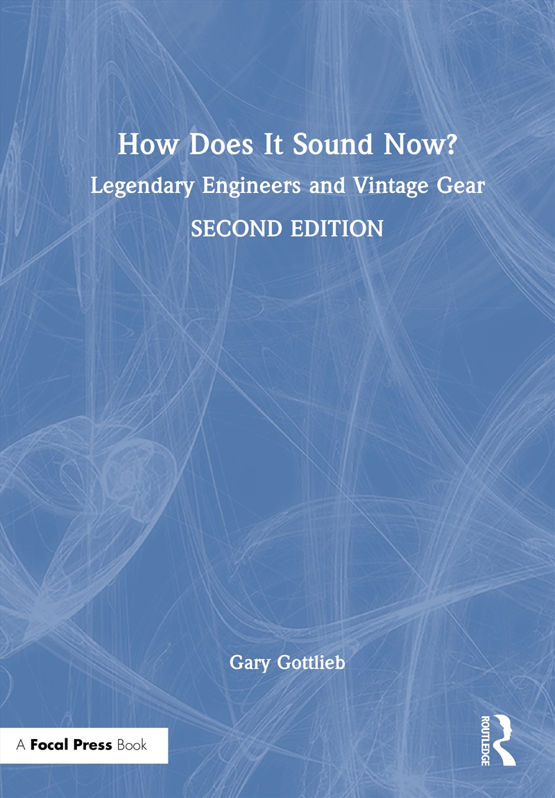 Gary Gottlieb - How Does It Sound Now? Legendary Engineers And Vintage Gear - 9781032857893 | Sanity